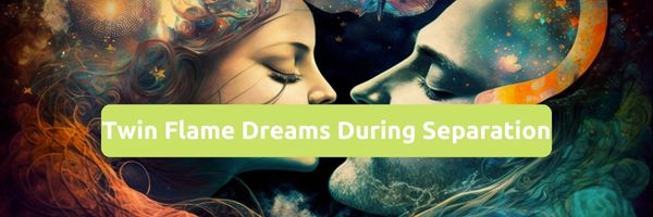 Twin Flame Dreams During Separation